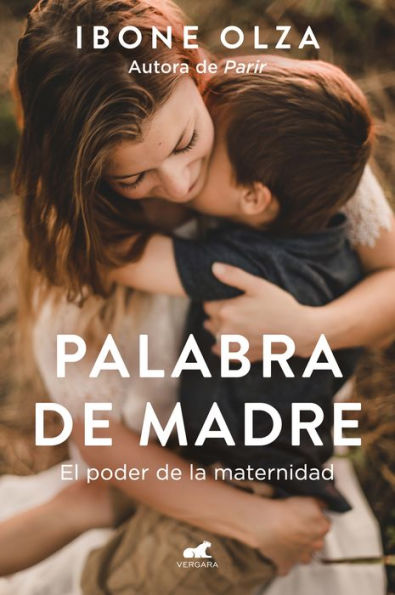 Palabra de madre: El poder de la maternidad