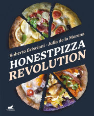 Title: HonestPizza Revolution: La revolución de las masas saludables, Author: Roberto Brisciani