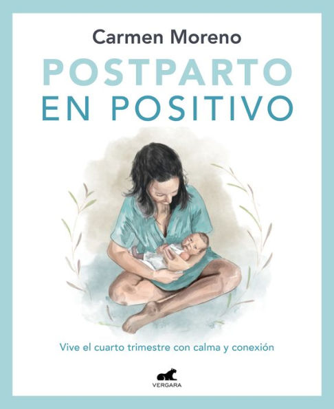 Postparto en positivo: Vive el cuarto trimestre con calma y conexión / Positive Postpartum: Enjoy the Fourth Trimester Calm and Connected