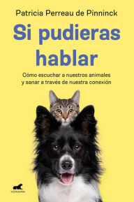 Title: Si pudieras hablar / If You Could Talk, Author: Patricia Perreau