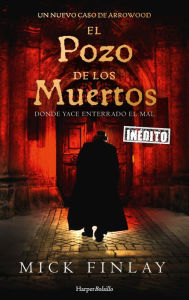 Title: El pozo de los muertos, Author: Mick Finlay