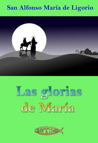 Title: Las glorias de María, Author: San Alfonso María de Ligorio