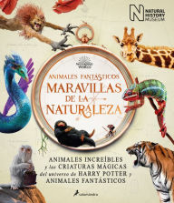 Title: Animales fantásticos maravillas de la naturaleza / Fantastic Animals, Wonders of Nature, Author: The National History Museum