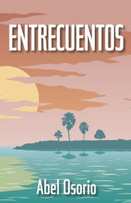 Title: Entrecuentos, Author: Abel Osorio