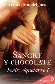 Title: Sangre y chocolate (Aquelarre 1), Author: Leona de Rodrigues