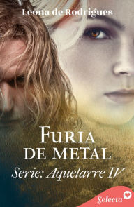 Title: Furia de metal (Aquelarre 4), Author: Leona de Rodrigues