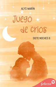 Title: Juego de críos (Siete noches 6), Author: Alys Marín