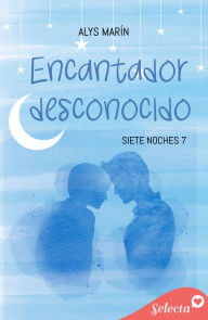 Title: Encantador desconocido (Siete noches 7), Author: Alys Marín