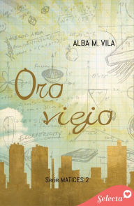 Title: Oro viejo (Matices 2), Author: Alba M. Vila