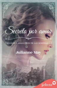 Title: Secreto por amor (Caballeros de las sombras 2), Author: Julianne May