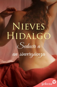 Title: Seducir a un sinvergüenza (Los Gresham 4), Author: Nieves Hidalgo