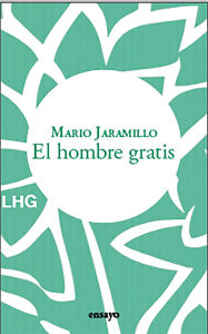 Title: El hombre gratis, Author: Mario Jaramillo