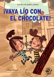 Title: ¡Vaya lío con el chocolate!: Los líos de Judith y Johan, Author: Ester Farran