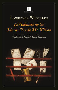 Title: Gabinete de las maravillas de Mr. Wilson, El, Author: Lawrence Weschler