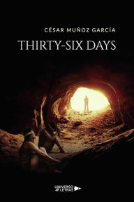 Title: Thirty-Six Days, Author: César Muñoz García