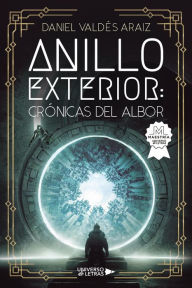 Title: Anillo Exterior: Crónicas del albor, Author: Daniel Valdés Araiz