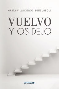 Title: Vuelvo y os dejo, Author: Marta Villacieros Zunzunegui