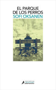 Title: El parque de los perros, Author: Sofi Oksanen