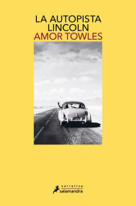 Title: La autopista Lincoln / The Lincoln Highway, Author: Amor Towles