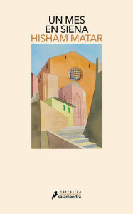 Title: Un mes en Siena, Author: Hisham Matar