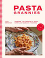 Pasta Grannies / Pasta Grannies: the Official Cookbook. The Secrets of Italy's Best Home Cooks