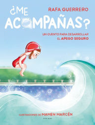 Title: ¿Me acompañas? Un cuento para desarrollar el apego seguro / Can You Come with Me ? A Story to Develop a Healthy Bond, Author: Rafael Guerrero