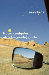 Title: Hacia cualquier otra (segunda) parte, Author: Jorge Sierra