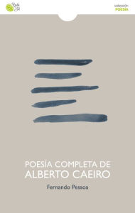 Title: Poesía completa de Alberto Caeiro, Author: Fernando Pessoa