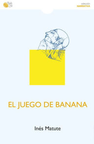 Title: El juego de Banana, Author: Inés Matute Sánchez