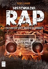 Title: Historia del rap: Cultura hip hop y mï¿½sica de combate, Author: Ricky Lavado