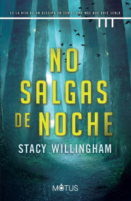 Title: No salgas de noche (versión española): Es la hija de un asesino en serie, por más que odie serlo., Author: Stacy Willingham