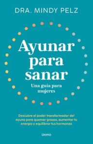 Title: Ayunar para sanar, Author: Mindy Pelz