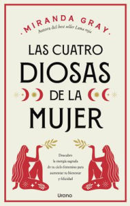 Title: Las Cuatro diosas de la mujer, Author: Miranda Gray
