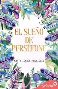 Title: El sueï¿½o de Persï¿½fone, Author: Marta Isabel Rodrïguez