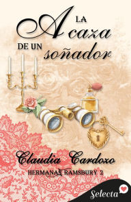 Title: A la caza de un soñador (Hermanas Ramsbury 2), Author: Claudia Cardozo