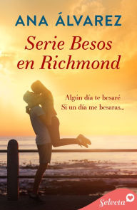 Title: Pack Besos en Richmond: (Algún día te besaré Si un día me besaras), Author: Ana Álvarez