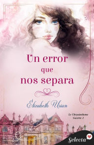 Title: Un error que nos separa (Le Chrysanthème Gazette 2), Author: Elizabeth Urian