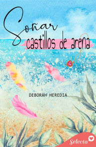 Title: Soñar castillos de arena, Author: Deborah Heredia