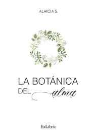 Title: La botánica del alma, Author: Alhicia S.