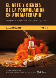 Title: El arte y la ciencia de la formulación aromática, Author: Ana Requejo