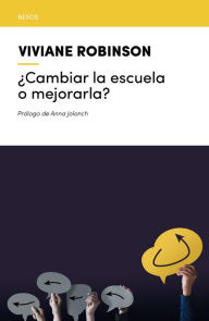 Title: ¿Cambiar la escuela o mejorarla?, Author: Viviane Robinson