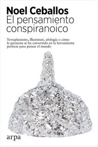 Title: El pensamiento conspiranoico, Author: Noel Ceballos