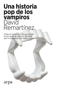 Title: Una historia pop de los vampiros, Author: David Remartínez