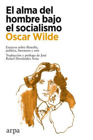 Title: El alma del hombre bajo el socialismo, Author: Oscar Wilde