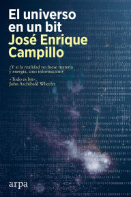 Title: El universo en un bit, Author: José Enrique Campillo