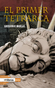 Title: El primer tetrarca, Author: Gregorio Muelas Bermúdez