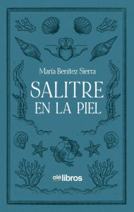 Title: Salitre en la piel, Author: María Benítez Sierra