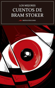 Title: Los mejores cuentos de Bram Stoker: Selección de cuentos, Author: Bram Stoker Stoker