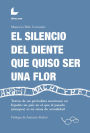 El silencio del diente que quiso ser una flor: Textos de un periodista mexicano en España: un país en el que el pasado (siempre) es un tema de actualidad