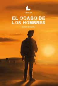 Title: El ocaso de los hombres, Author: Clara Bahillo